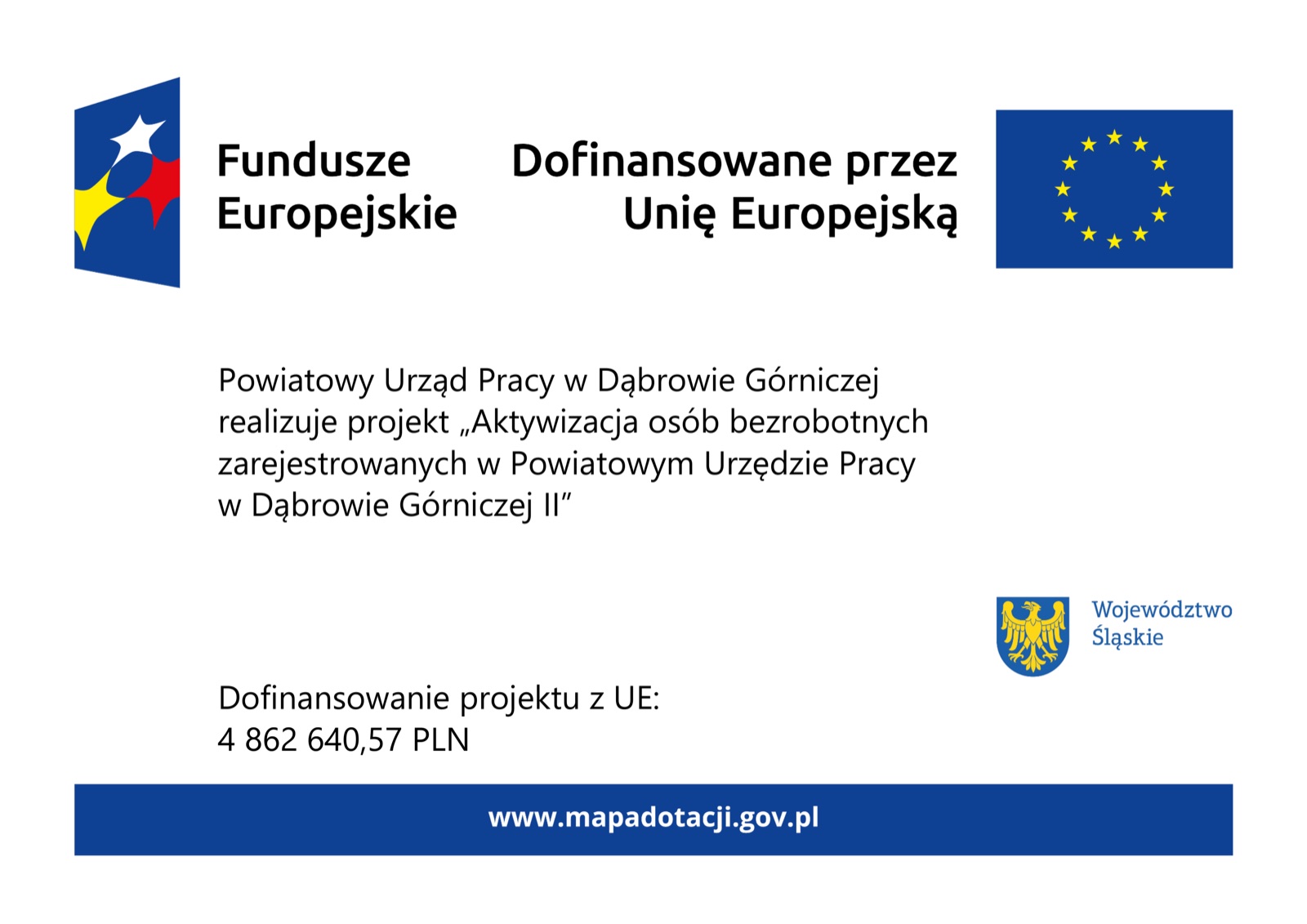 Plakat informacyjny FESL: Fundusze Europejskie, projekt Powiatowego Urzędu Pracy w Dąbrowie Górniczej „Aktywizacja osób bezrobotnych zarejestrowanych w Powiatowym Urzędzie Pracy w Dąbrowie Górniczej II”, dofinansowanie z UE 4 862 640,57 PLN, Województwo Śląskie